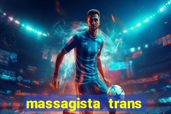 massagista trans s?o paulo