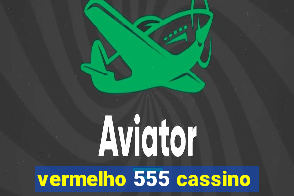 vermelho 555 cassino