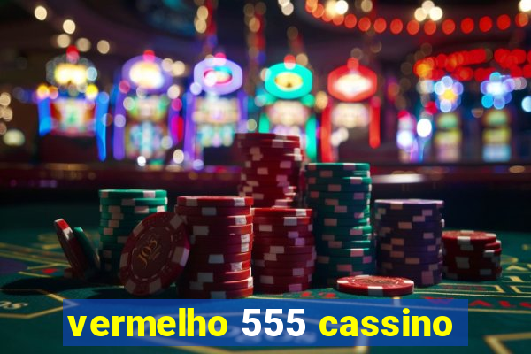 vermelho 555 cassino