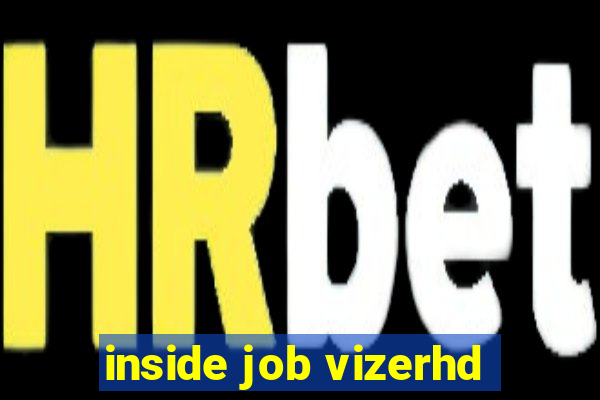 inside job vizerhd