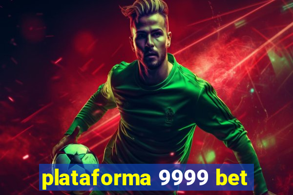 plataforma 9999 bet