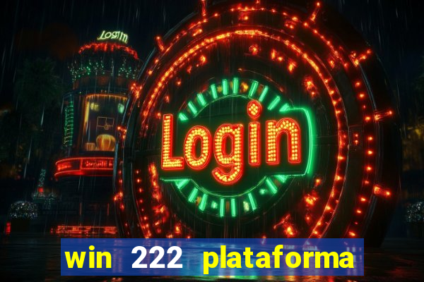 win 222 plataforma de jogos