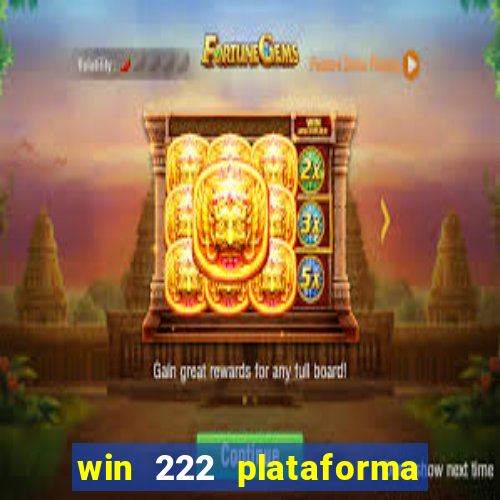 win 222 plataforma de jogos