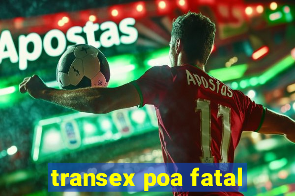 transex poa fatal