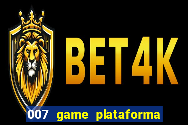 007 game plataforma paga mesmo