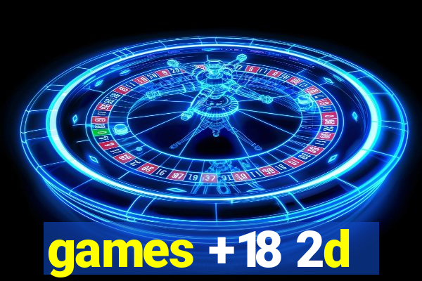 games +18 2d