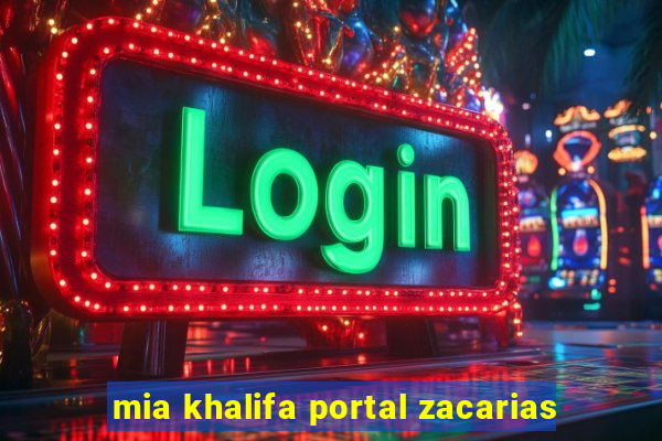 mia khalifa portal zacarias