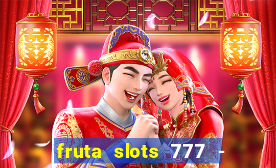 fruta slots 777 - mega jackpot