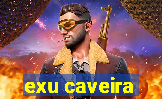 exu caveira