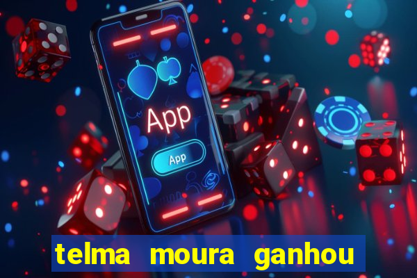 telma moura ganhou na loteria