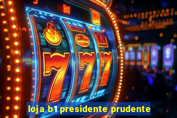 loja b1 presidente prudente