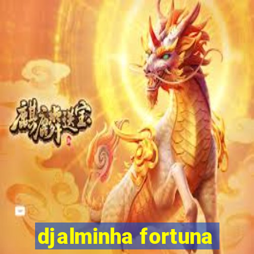 djalminha fortuna