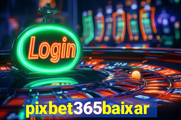 pixbet365baixar