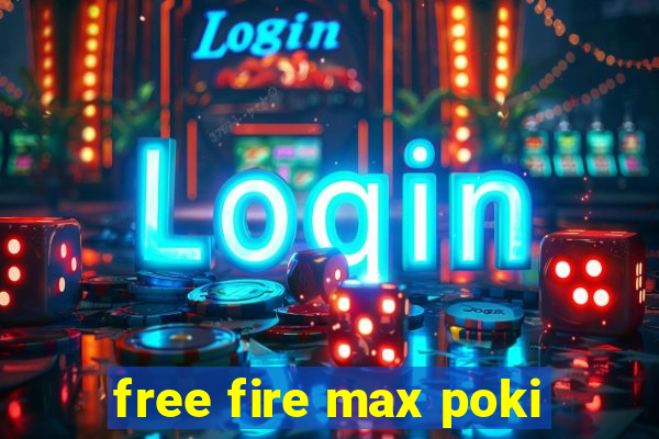 free fire max poki