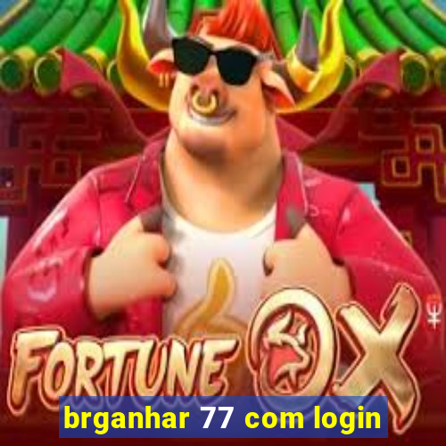 brganhar 77 com login