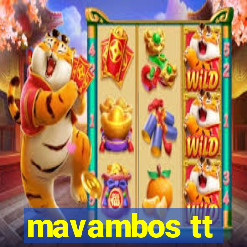 mavambos tt