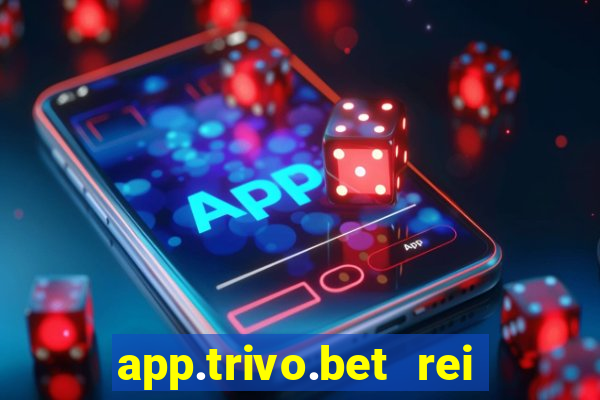 app.trivo.bet rei do bicho