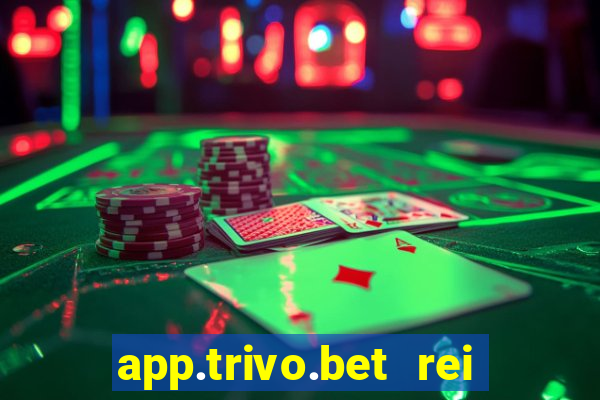 app.trivo.bet rei do bicho