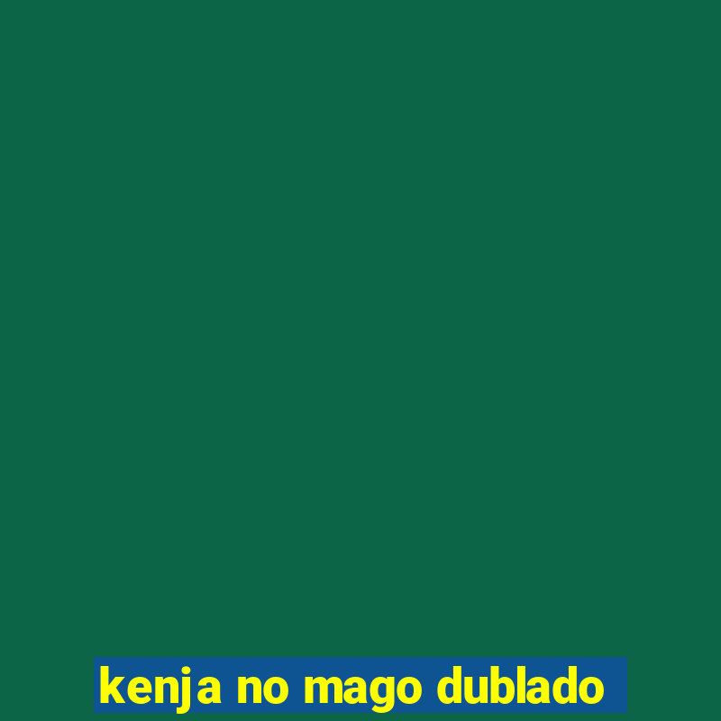 kenja no mago dublado