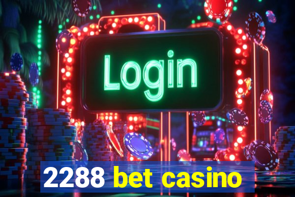 2288 bet casino