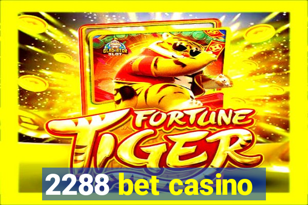 2288 bet casino