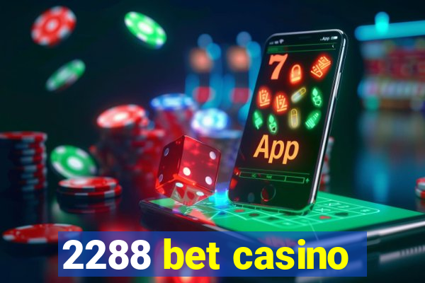 2288 bet casino