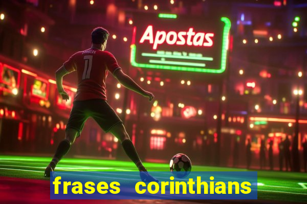 frases corinthians zuando o palmeiras