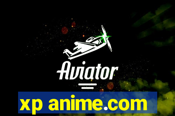 xp anime.com