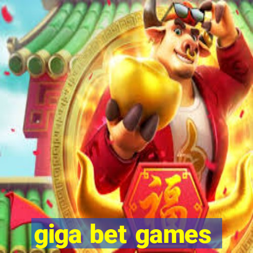 giga bet games