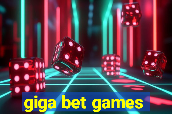 giga bet games