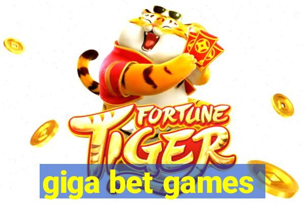 giga bet games