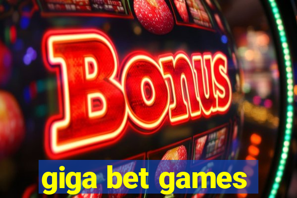 giga bet games