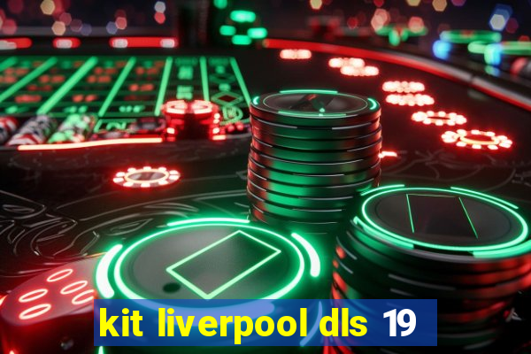 kit liverpool dls 19