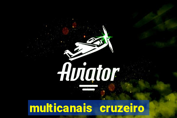 multicanais cruzeiro ao vivo