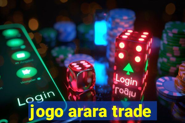 jogo arara trade