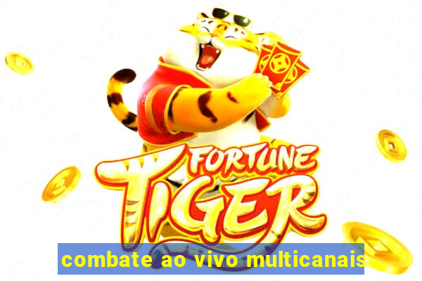 combate ao vivo multicanais