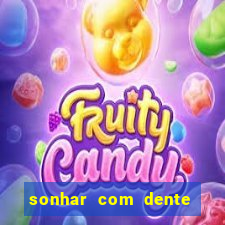 sonhar com dente caindo no jogo do bicho