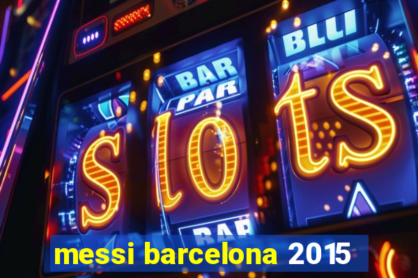 messi barcelona 2015