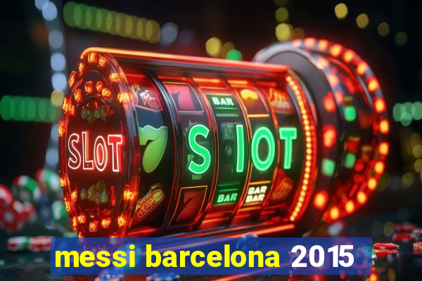 messi barcelona 2015