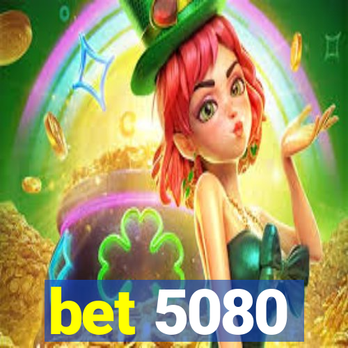 bet 5080