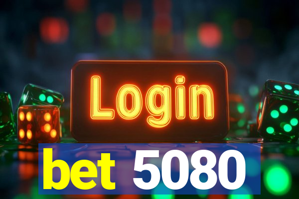 bet 5080