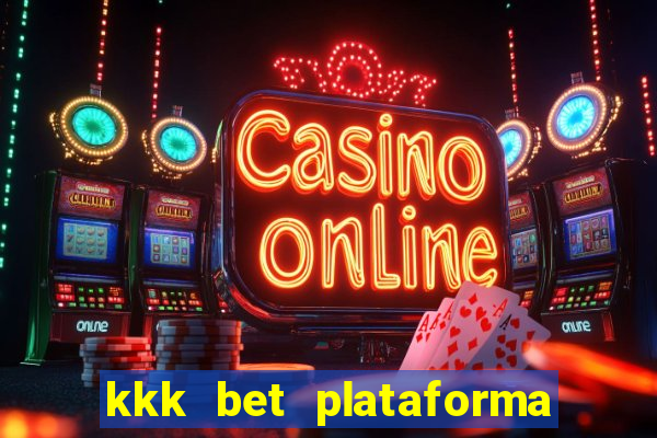 kkk bet plataforma de jogos