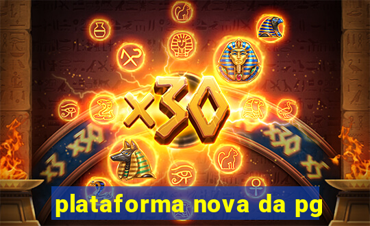 plataforma nova da pg