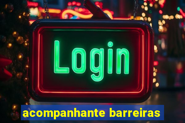 acompanhante barreiras