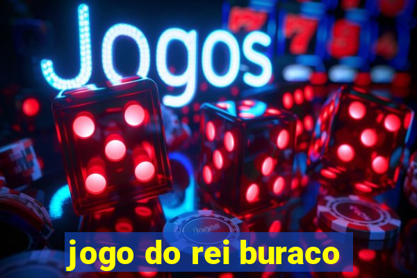 jogo do rei buraco