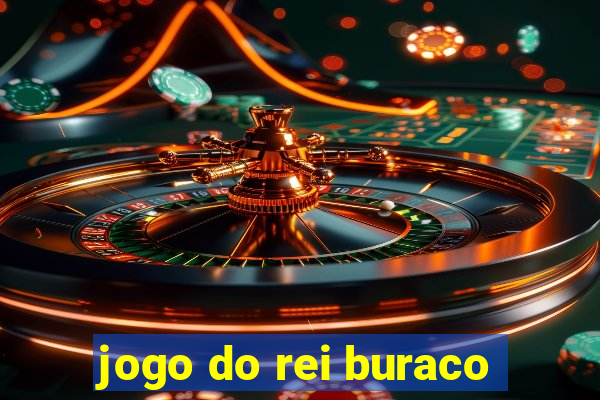 jogo do rei buraco