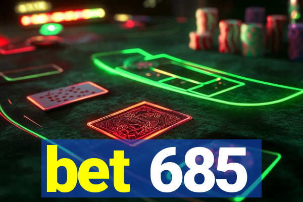 bet 685