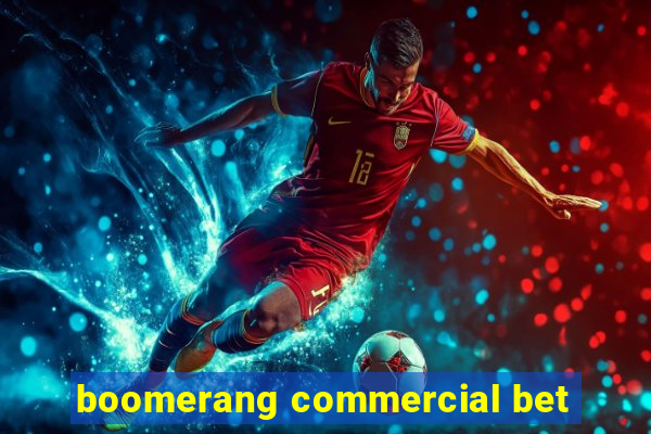 boomerang commercial bet