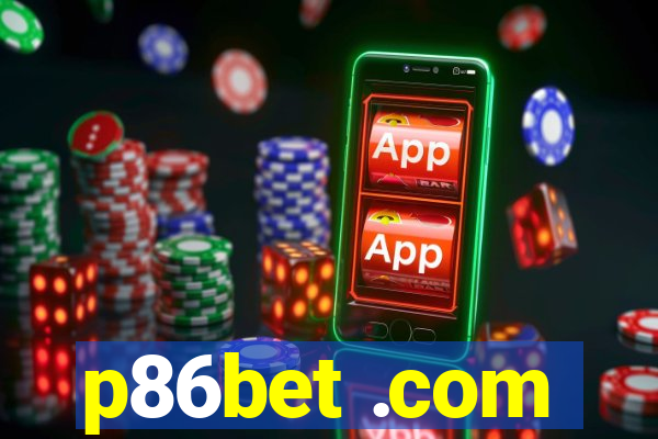 p86bet .com