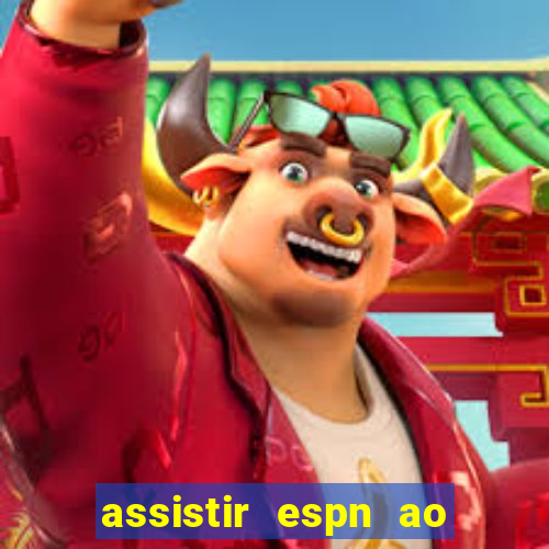 assistir espn ao vivo online gratis